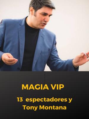 Magia VIP - 13 espectadores y Tony Montana