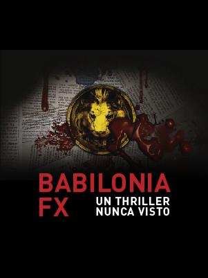 Babilonia FX Un thriller nunca visto