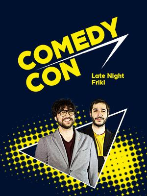 Comedy-Con - Late Night Friki