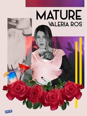 Mature, de Valeria Ros