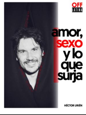 Amor, sexo y lo que surja, con Héctor Urién