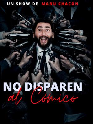 No disparen al cómico  - Manu Chacón