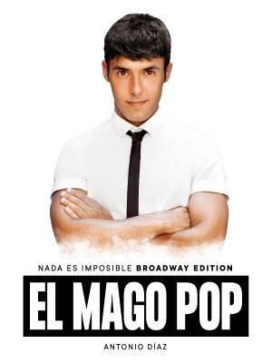 El Mago Pop. Nada es imposible - Broadway Edition