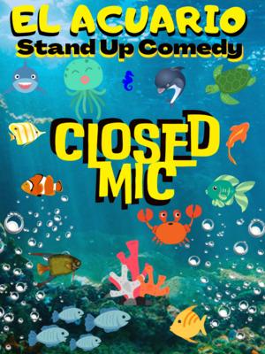 El Acuario - Closed Mic - Stand Up Comedy